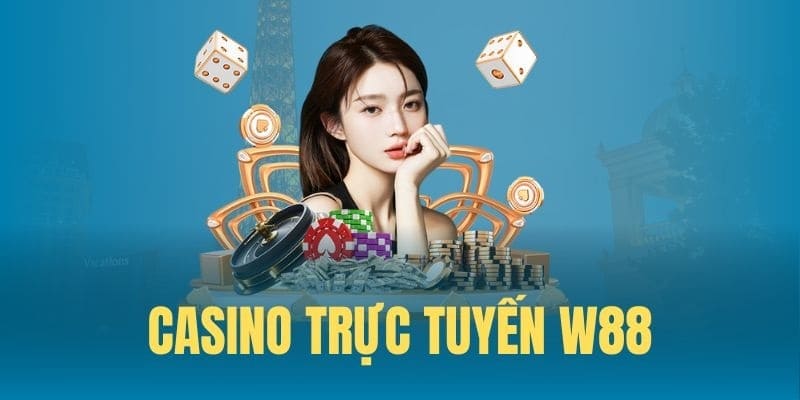 W88 cung cấp hệ thống casino trực tuyến chất lượng