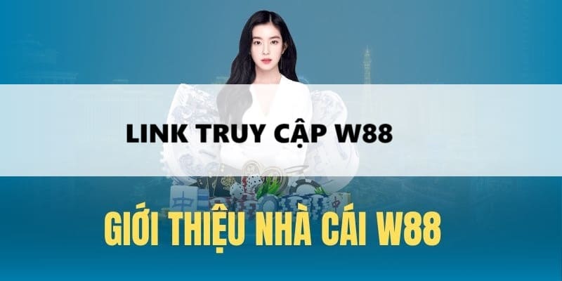 Link truy cập W88 được cập nhật nhanh chóng