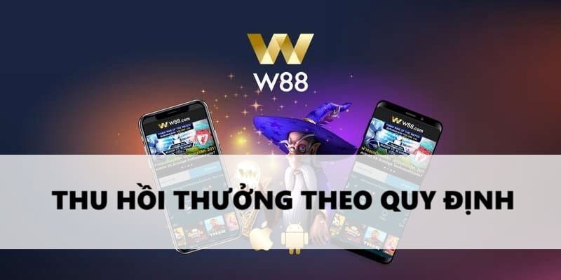 W88 thu hồi thưởng theo quy định